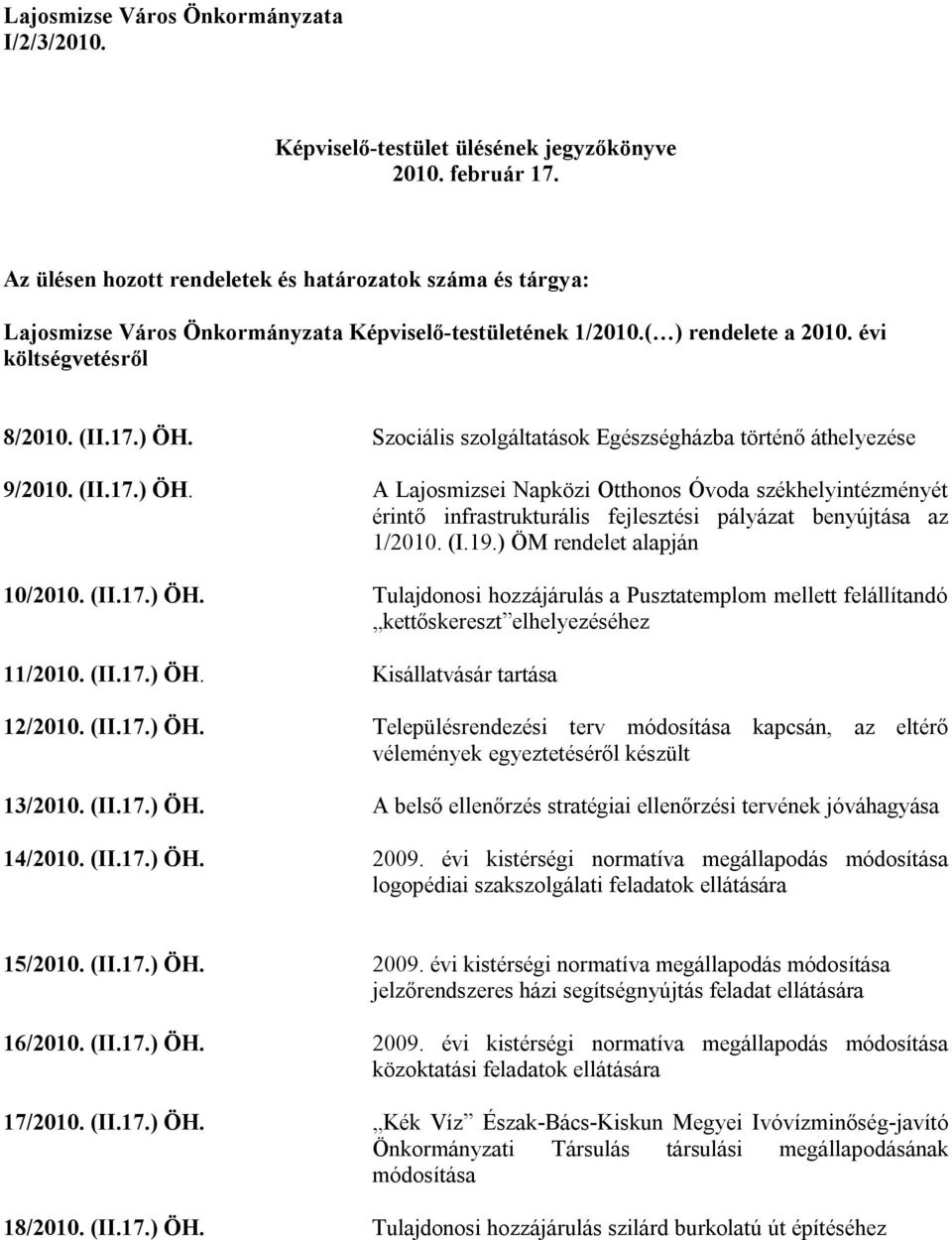 Szociális szolgáltatások Egészségházba történő áthelyezése 9/2010. (II.17.) ÖH.