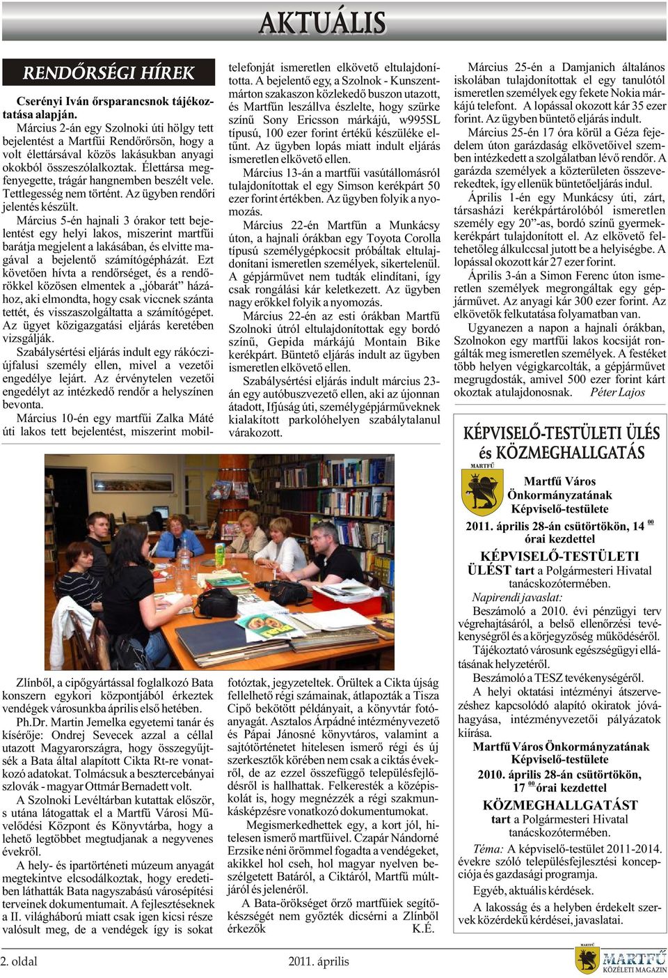 Tolmácsuk a besztercebányai szlovák - magyar Ottmár Bernadett volt.