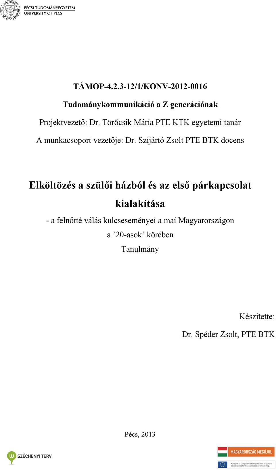 Szijártó Zsolt PTE BTK docens Elköltözés a szülői házból és az első párkapcsolat kialakítása -