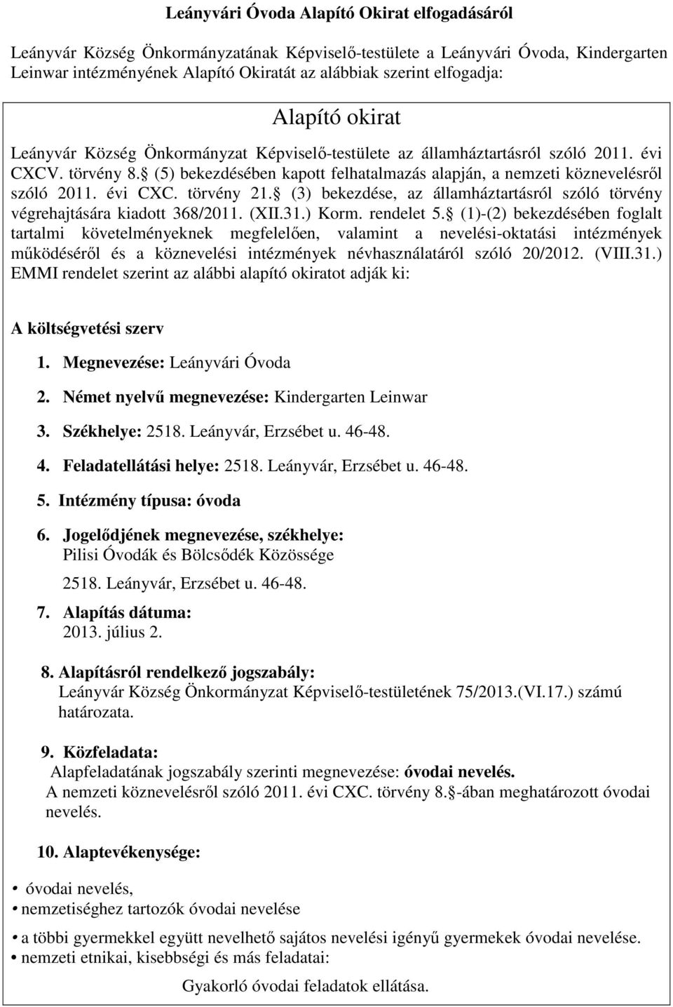 évi CXC. törvény 21. (3) bekezdése, az államháztartásról szóló törvény végrehajtására kiadott 368/2011. (XII.31.) Korm. rendelet 5.