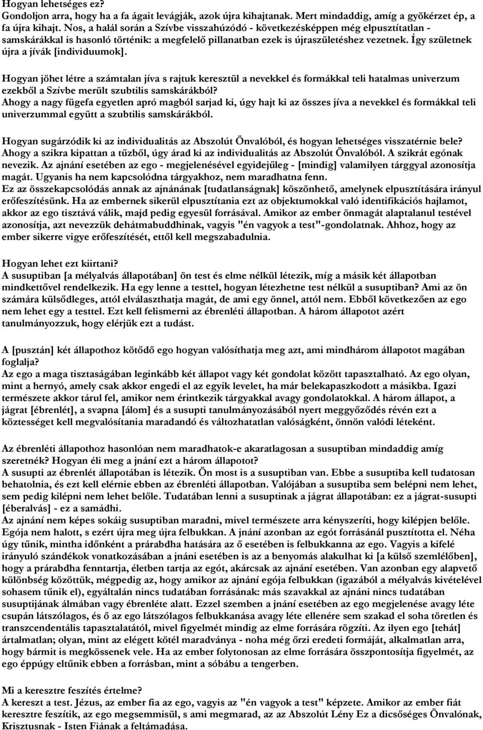 Így születnek újra a jívák [individuumok]. Hogyan jöhet létre a számtalan jíva s rajtuk keresztül a nevekkel és formákkal teli hatalmas univerzum ezekből a Szívbe merült szubtilis samskárákból?