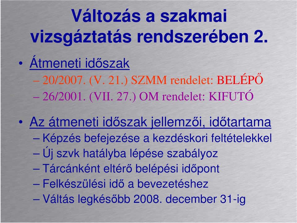 ) OM rendelet: KIFUTÓ Az átmeneti idıszak jellemzıi, idıtartama Képzés befejezése a