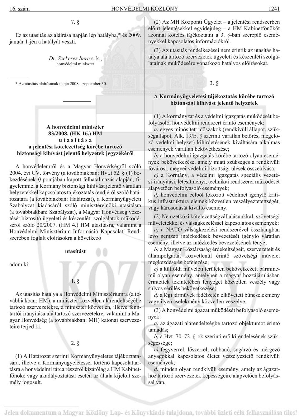 -ban szereplõ eseményekkel kapcsolatos információkról.