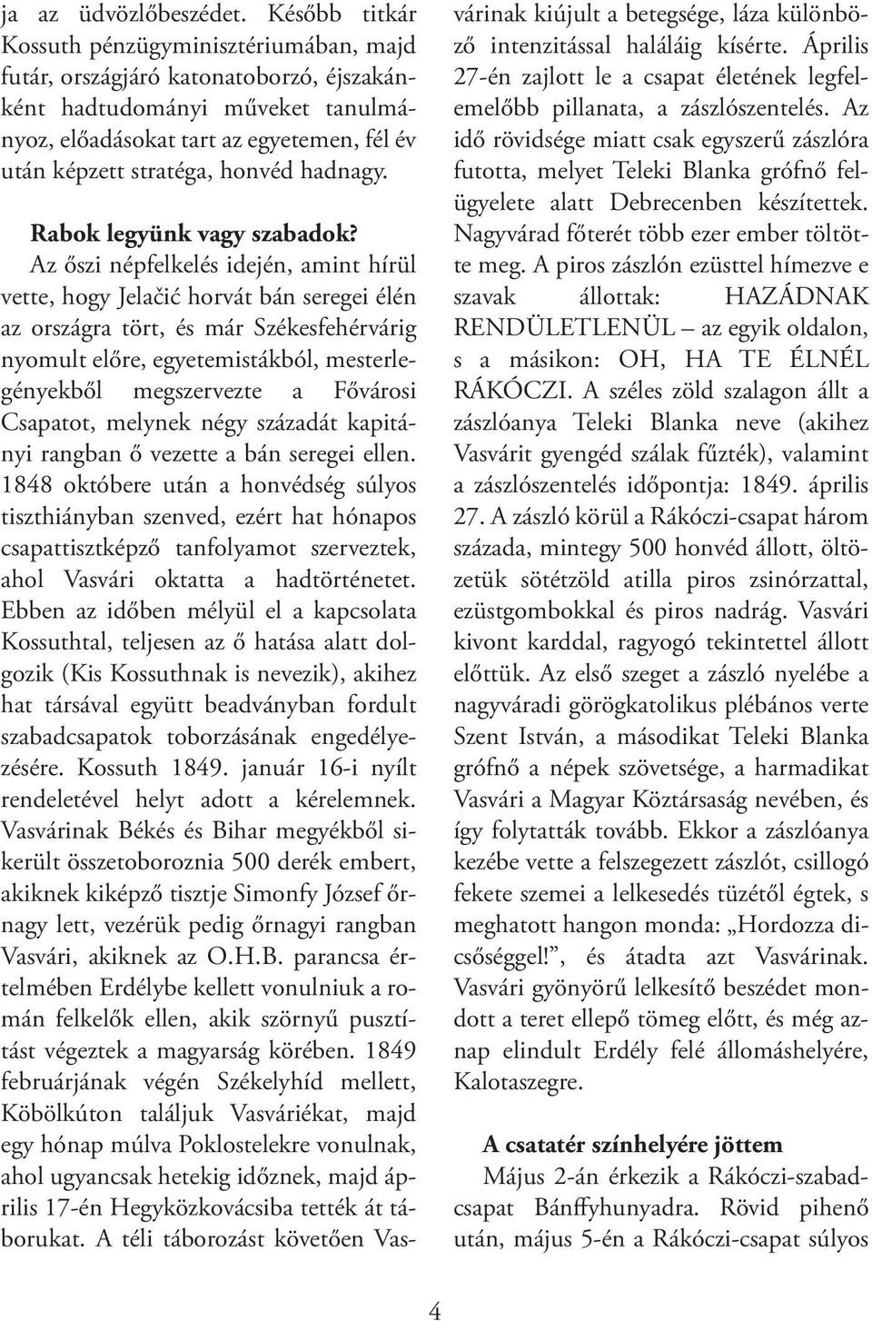hadnagy. Rabok legyünk vagy szabadok?