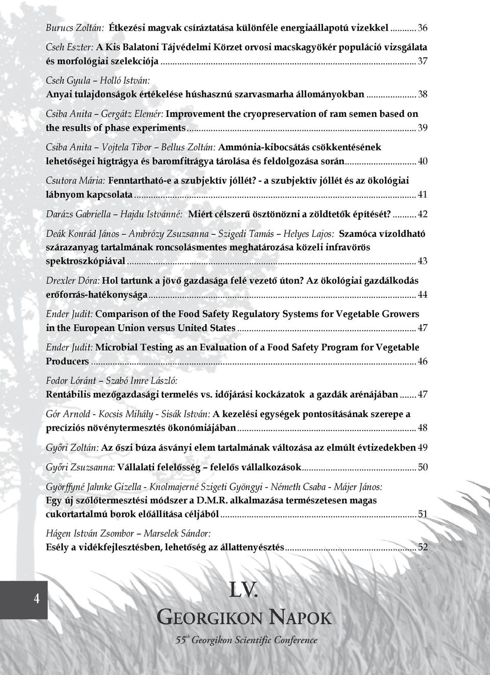 .. 38 Csiba Anita Gergátz Elemér: Improvement the cryopreservation of ram semen based on the results of phase experiments.