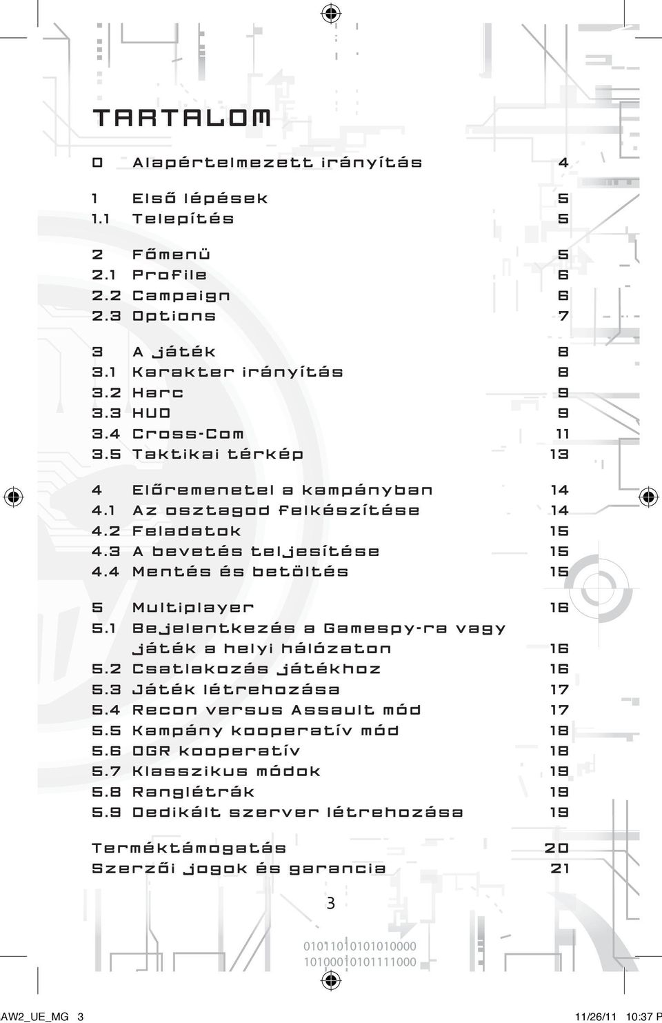 4 Mentés és betöltés 15 5 Multiplayer 16 5.1 Bejelentkezés a Gamespy-ra vagy játék a helyi hálózaton 16 5.2 Csatlakozás játékhoz 16 5.3 Játék létrehozása 17 5.