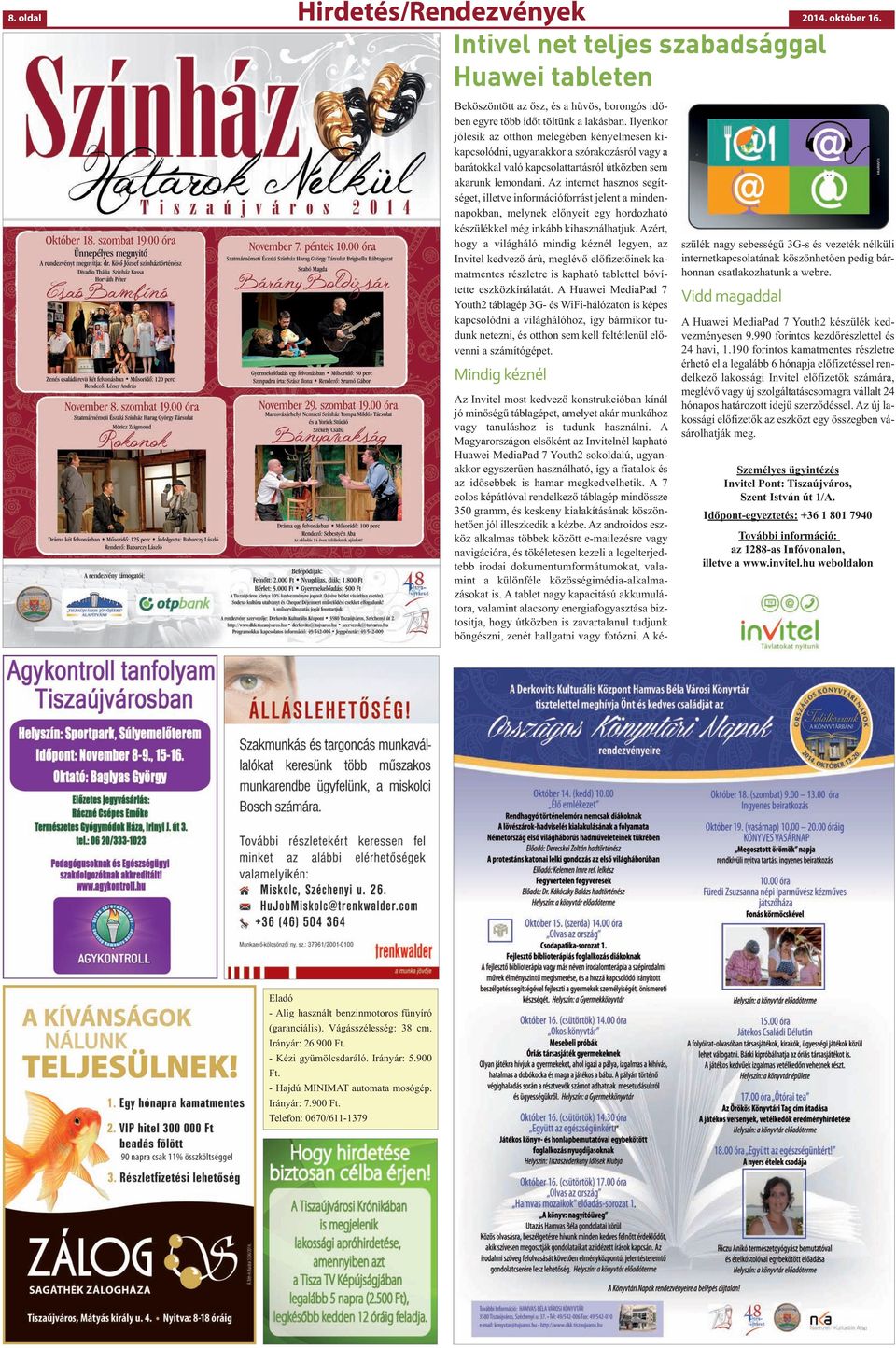 Az internet hasznos segítséget, illetve információforrást jelent a mindennapokban, melynek előnyeit egy hordozható készülékkel még inkább kihasználhatjuk.