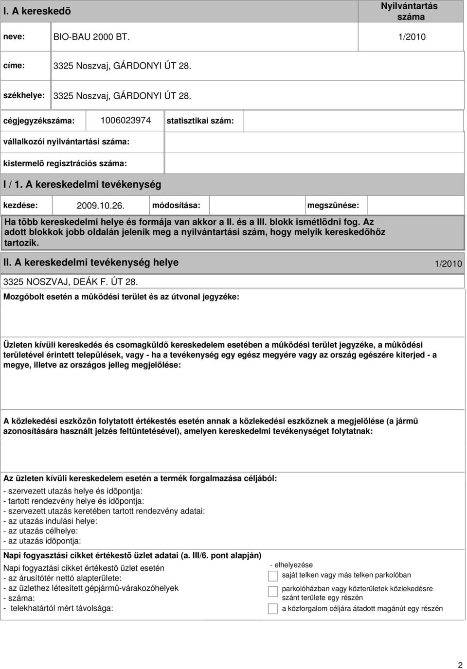 módosítása: megszûnése: Ha több kereskedelmi helye és formája van akkor a II. és a III. blokk ismétlõdni fog.