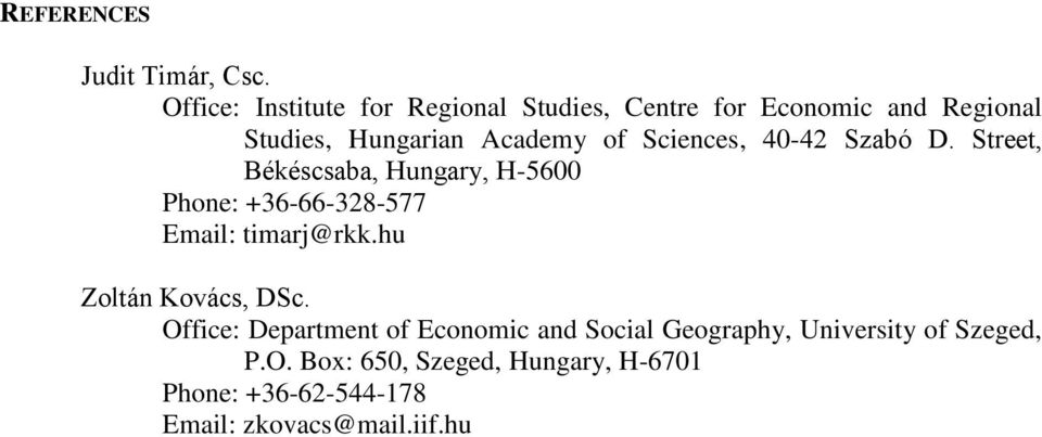 Sciences, 40-42 Szabó D. Street, Békéscsaba, Hungary, H-5600 Phone: +36-66-328-577 Email: timarj@rkk.