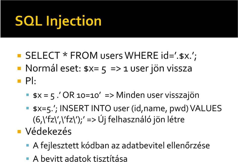OR 10=10 => Minden user visszajön $x=5.