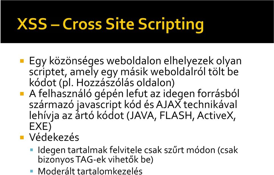 Hozzászólás oldalon) A felhasználó gépén lefut az idegen forrásból származó javascript kód és