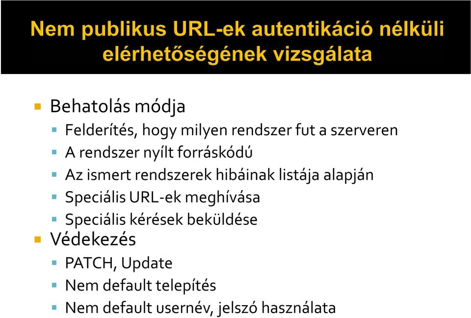 alapján Speciális URL ek meghívása Speciális kérések beküldése