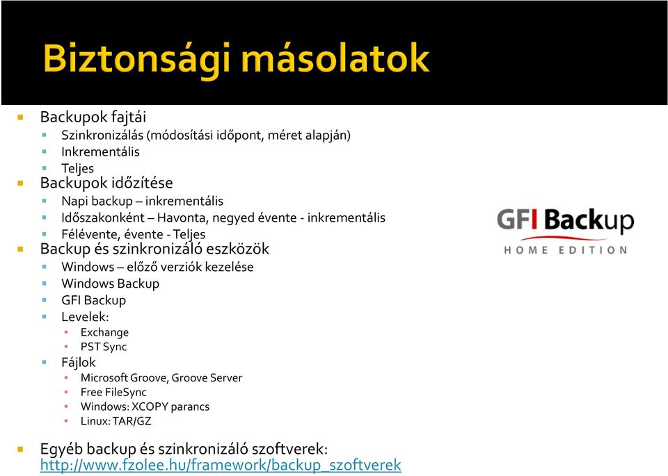 Windows előző verziók kezelése Windows Backup GFI Backup Levelek: Exchange PST Sync Fájlok Microsoft Groove, Groove Server