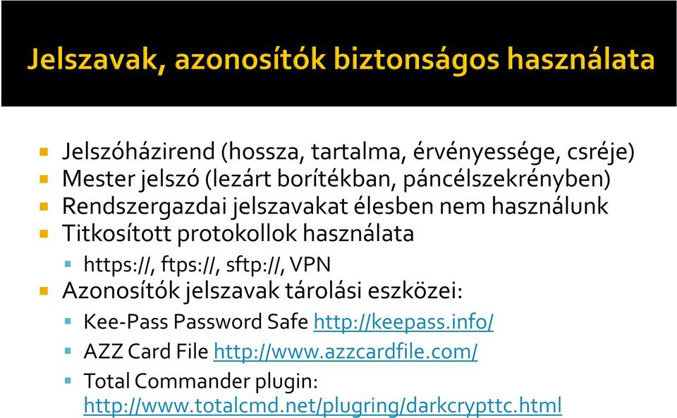 https://, ftps://, sftp://, VPN Azonosítók jelszavak tárolási eszközei: Kee Pass Password Safe