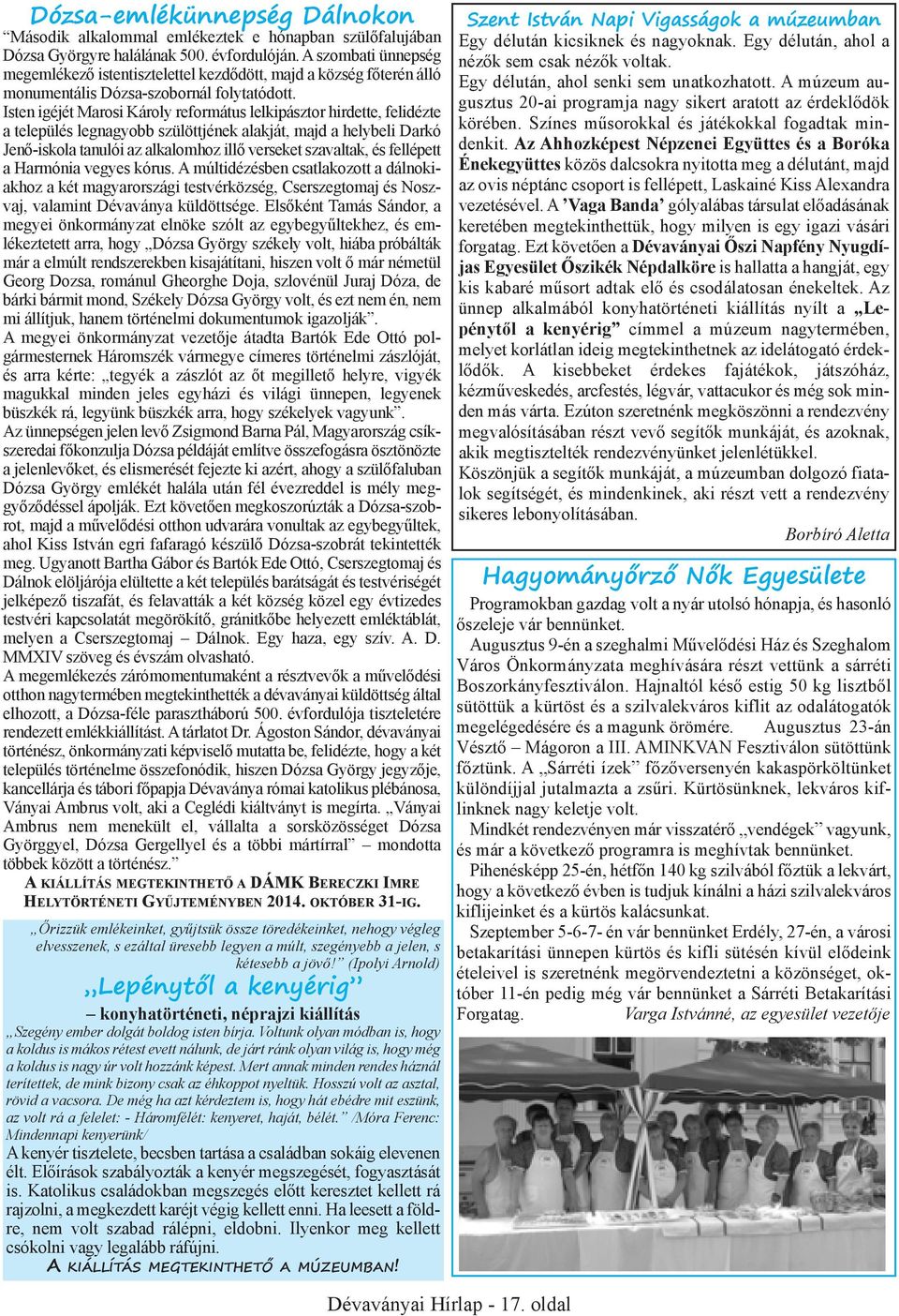 Isten igéjét Marosi Károly református lelkipásztor hirdette, felidézte a település legnagyobb szülöttjének alakját, majd a helybeli Darkó Jenő-iskola tanulói az alkalomhoz illő verseket szavaltak, és