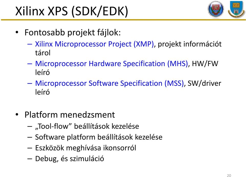 Software Specification (MSS), SW/driver leíró Platform menedzsment Tool-flow beállítások