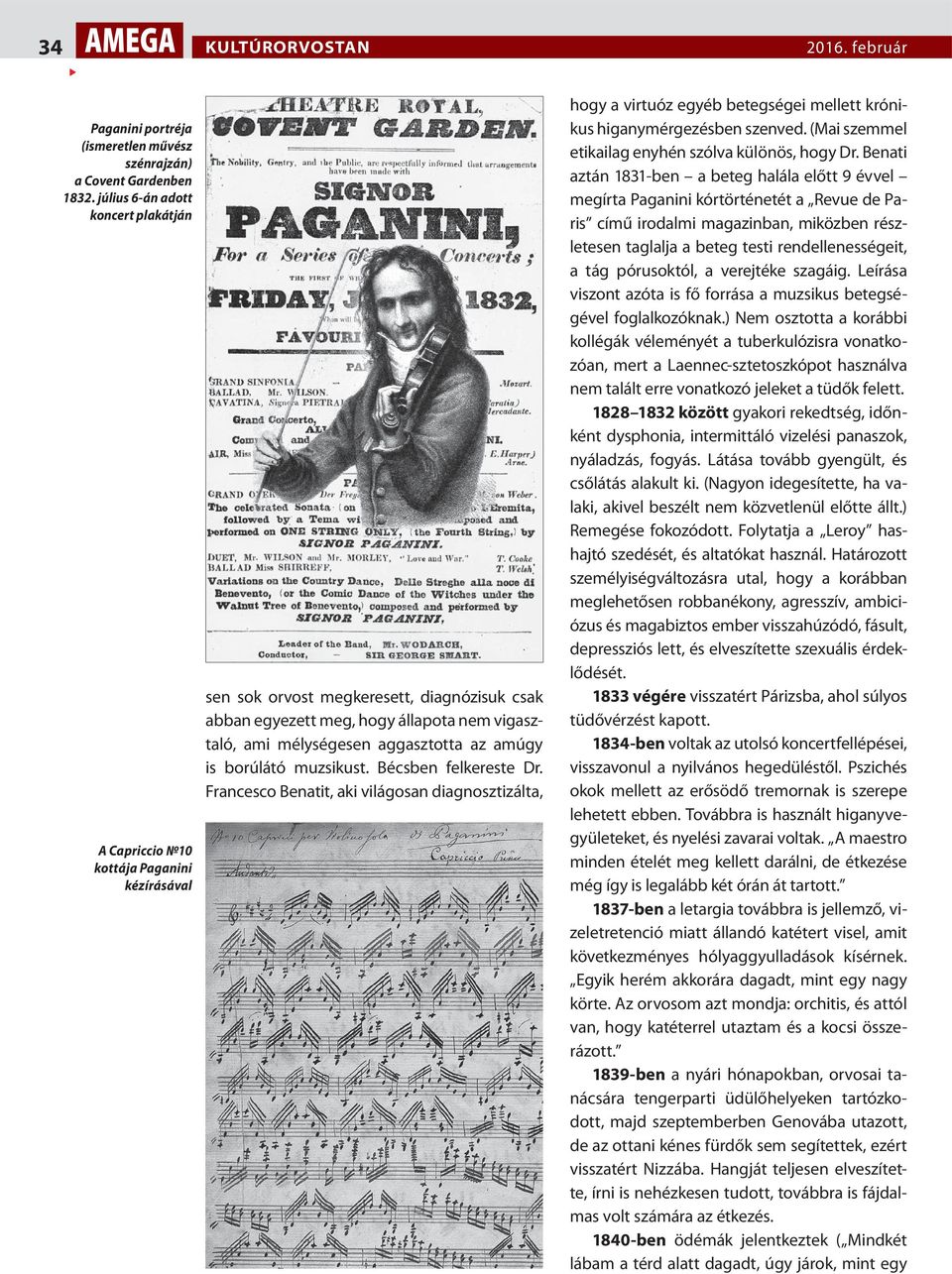 aggasztotta az amúgy is borúlátó muzsikust. Bécsben felkereste Dr. Francesco Benatit, aki világosan diagnosztizálta, hogy a virtuóz egyéb betegségei mellett krónikus higanymérgezésben szenved.