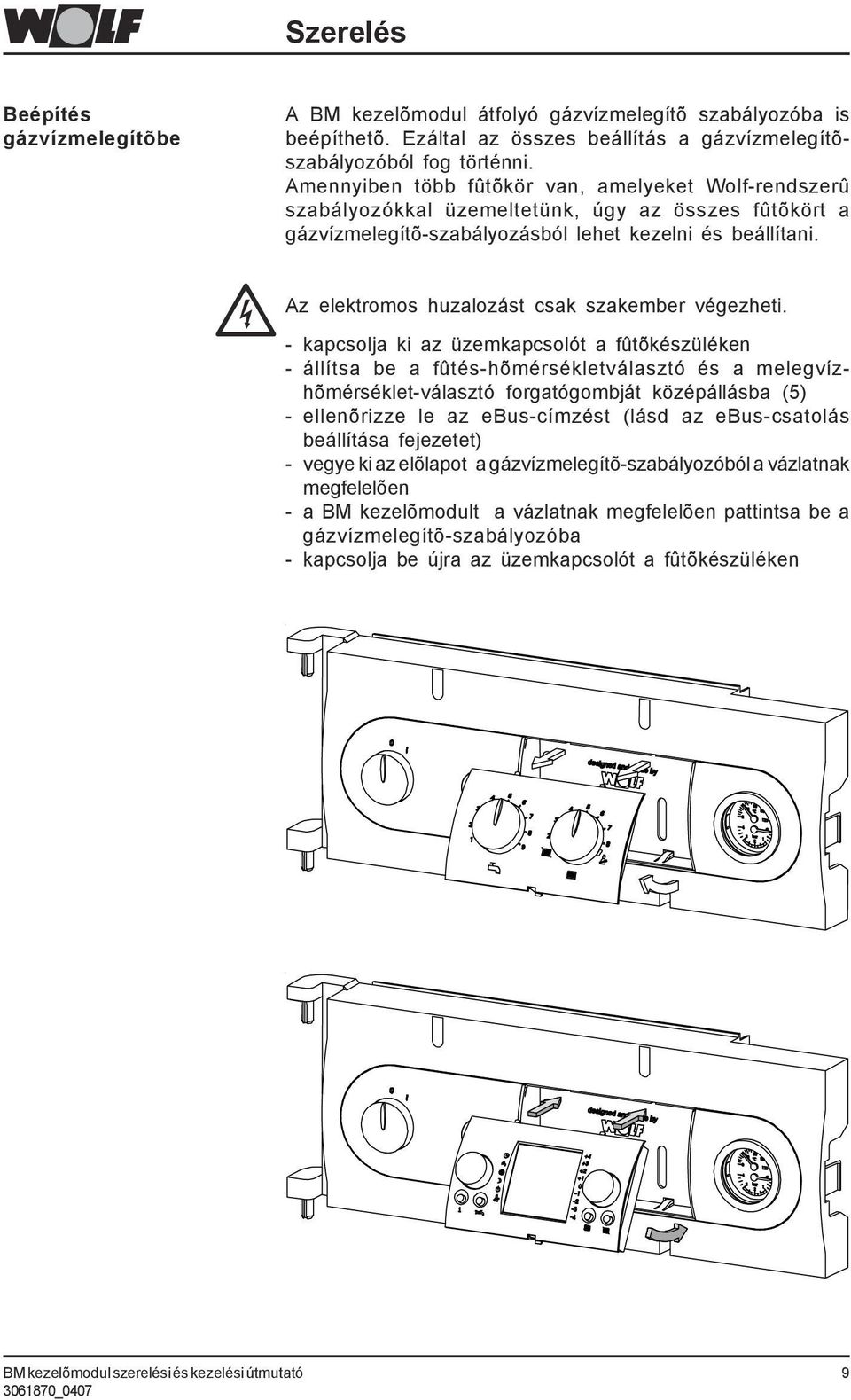 Az elektromos huzalozást csak szakember végezheti.