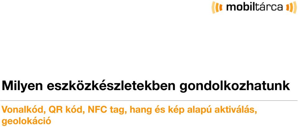 QR kód, NFC tag, hang és