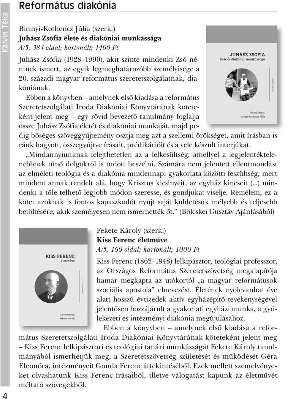 századi magyar református szeretetszolgálatnak, diakóniának.