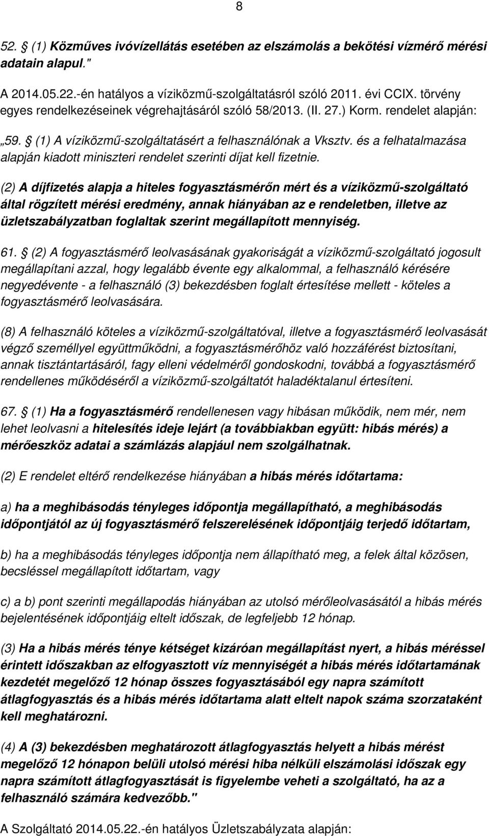 és a felhatalmazása alapján kiadott miniszteri rendelet szerinti díjat kell fizetnie.