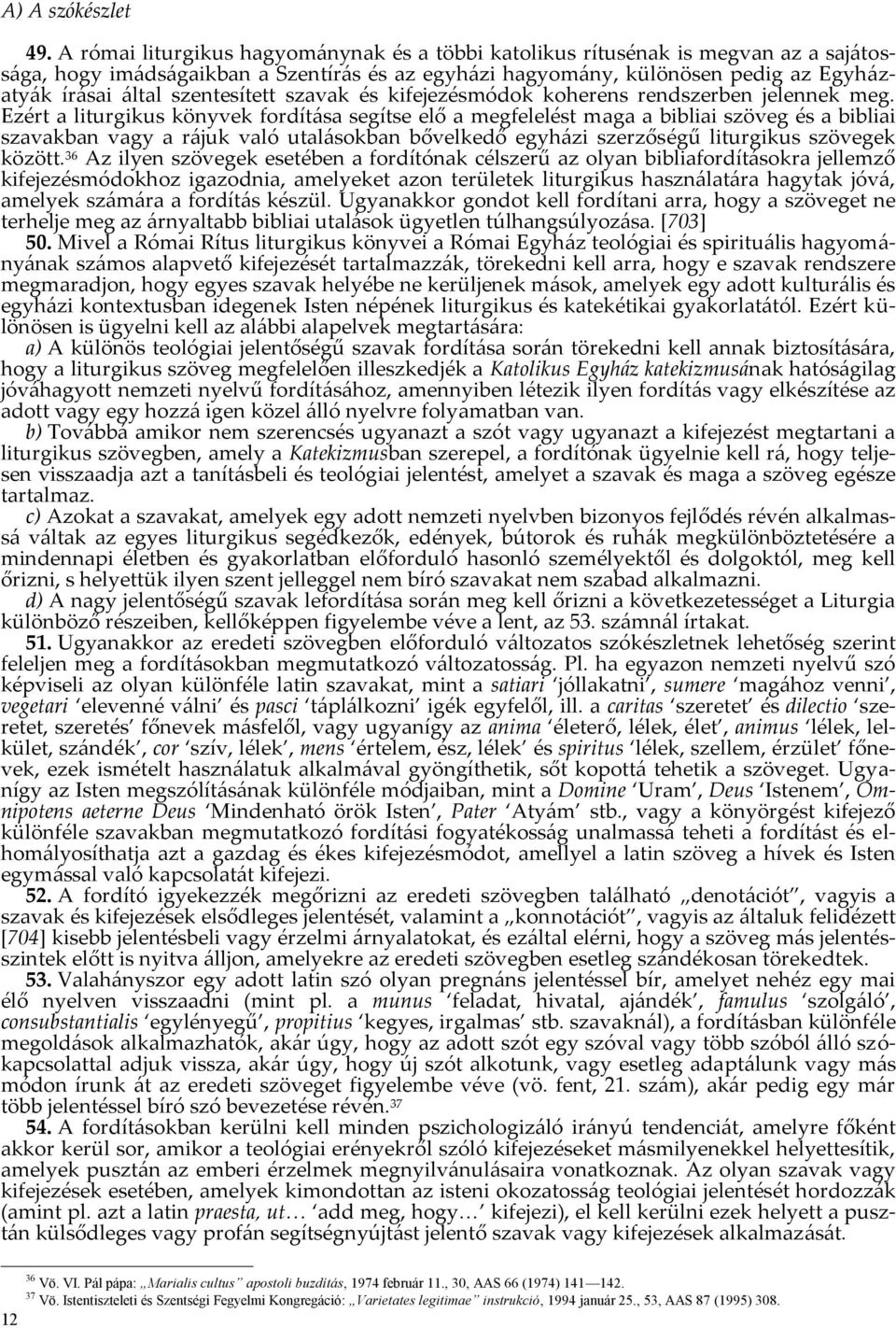 szentesített szavak és kifejezésmódok koherens rendszerben jelennek meg.