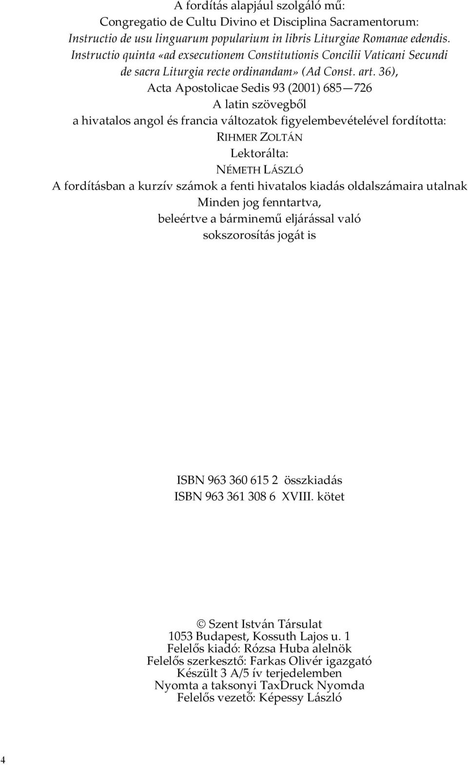 36), Acta Apostolicae Sedis 93 (2001) 685 726 A latin szövegből a hivatalos angol és francia változatok figyelembevételével fordította: RIHMER ZOLTÁN Lektorálta: NÉMETH LÁSZLÓ A fordításban a kurzív