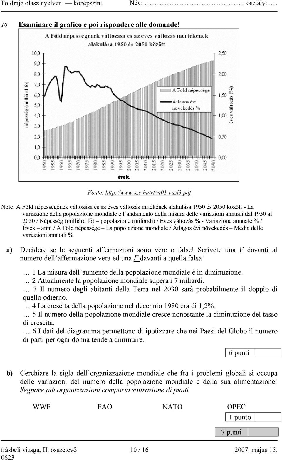 1950 al 2050 / Népesség (milliárd fő) popolazione (miliardi) / Éves változás % - Variazione annuale % / Évek anni / A Föld népessége La popolazione mondiale / Átlagos évi növekedés Media delle