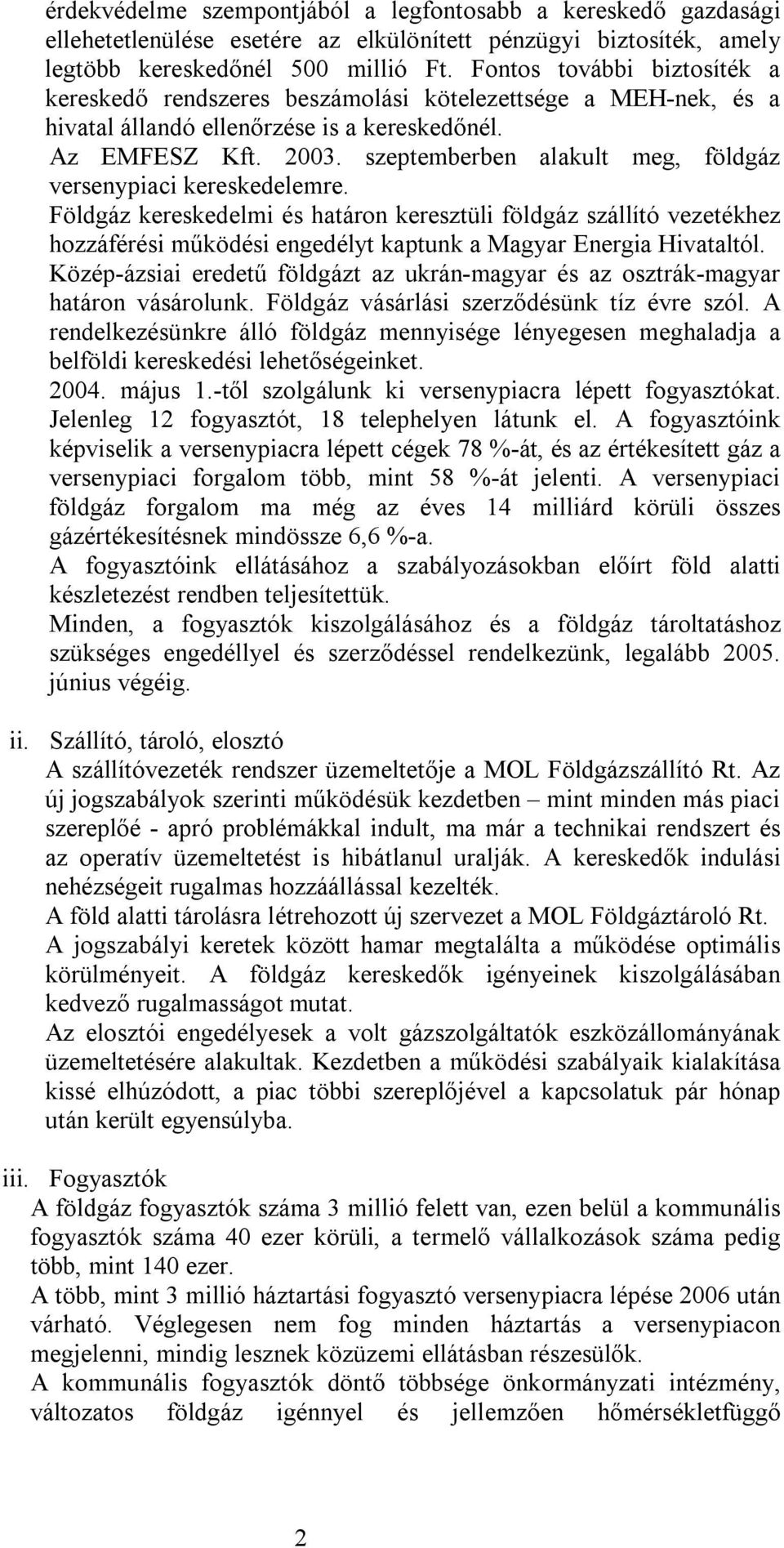 szeptemberben alakult meg, földgáz versenypiaci kereskedelemre.