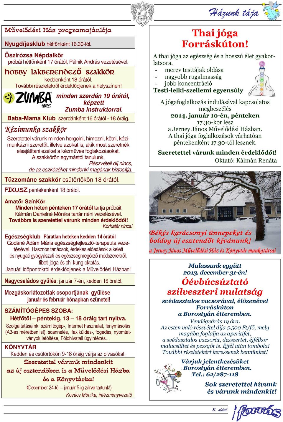 Baba-Mama Klub szerdánként 16 órától - 18 óráig.