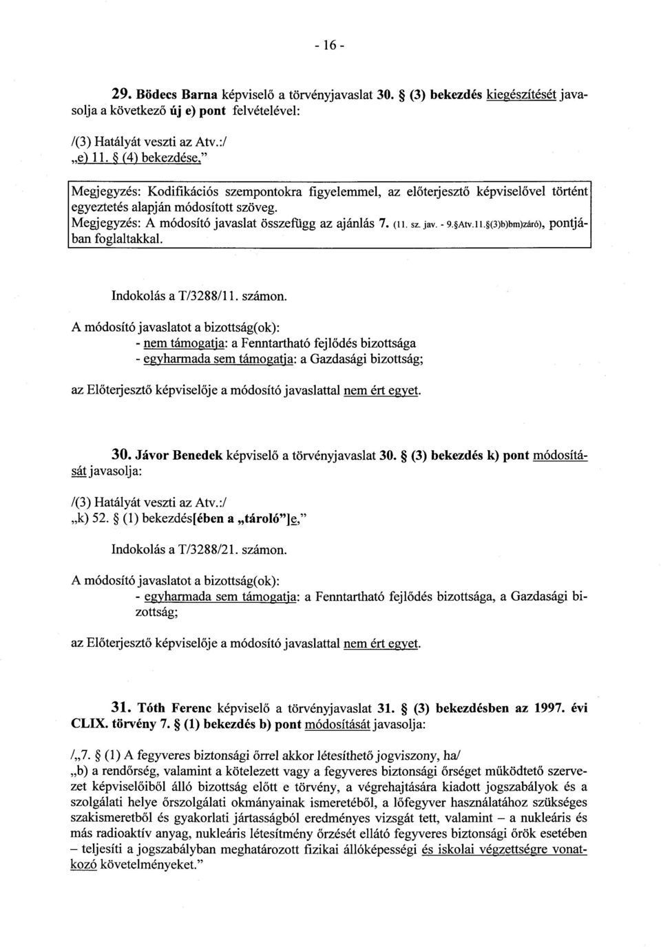 (11. sz. jav. - 9. Atv.11. (3)b)bm)záró), pontjában foglaltakkal. Indokolás a T/3288/11. számon.