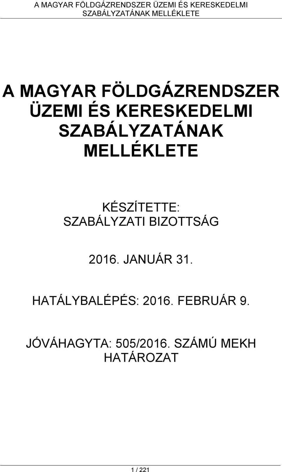 BIZOTTSÁG 2016. JANUÁR 31. HATÁLYBALÉPÉS: 2016.