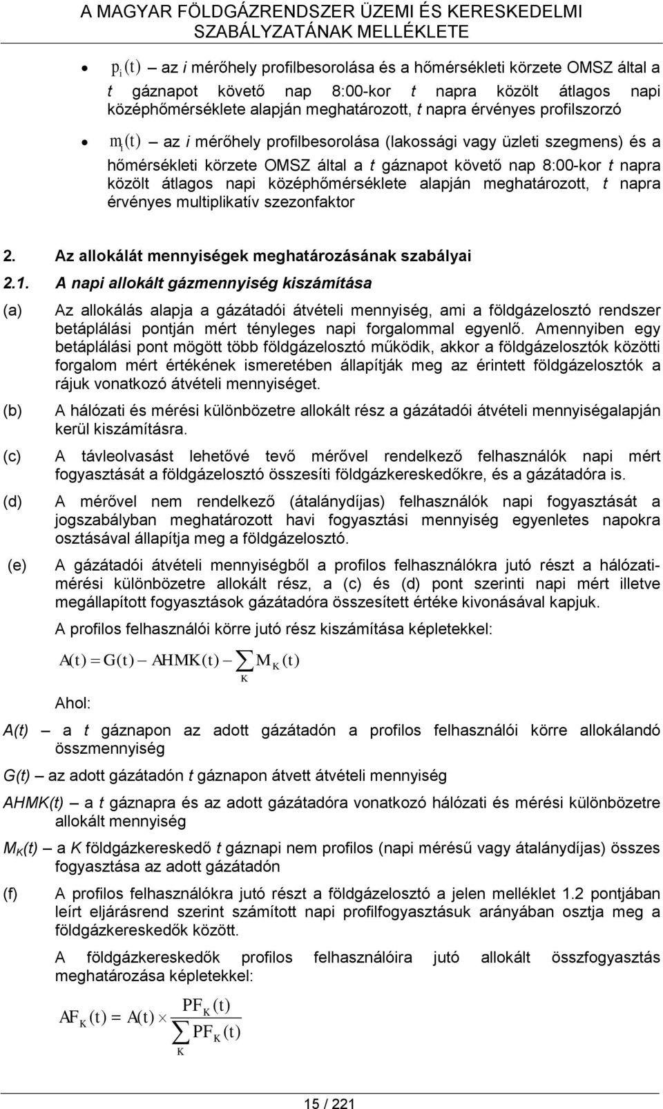 középhőmérséklete alapján meghatározott, t napra érvényes multiplikatív szezonfaktor 2. Az allokálát mennyiségek meghatározásának szabályai 2.1.