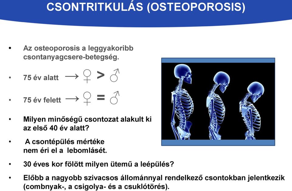 A csontépülés mértéke nem éri el a lebomlásét. 30 éves kor fölött milyen ütemű a leépülés?