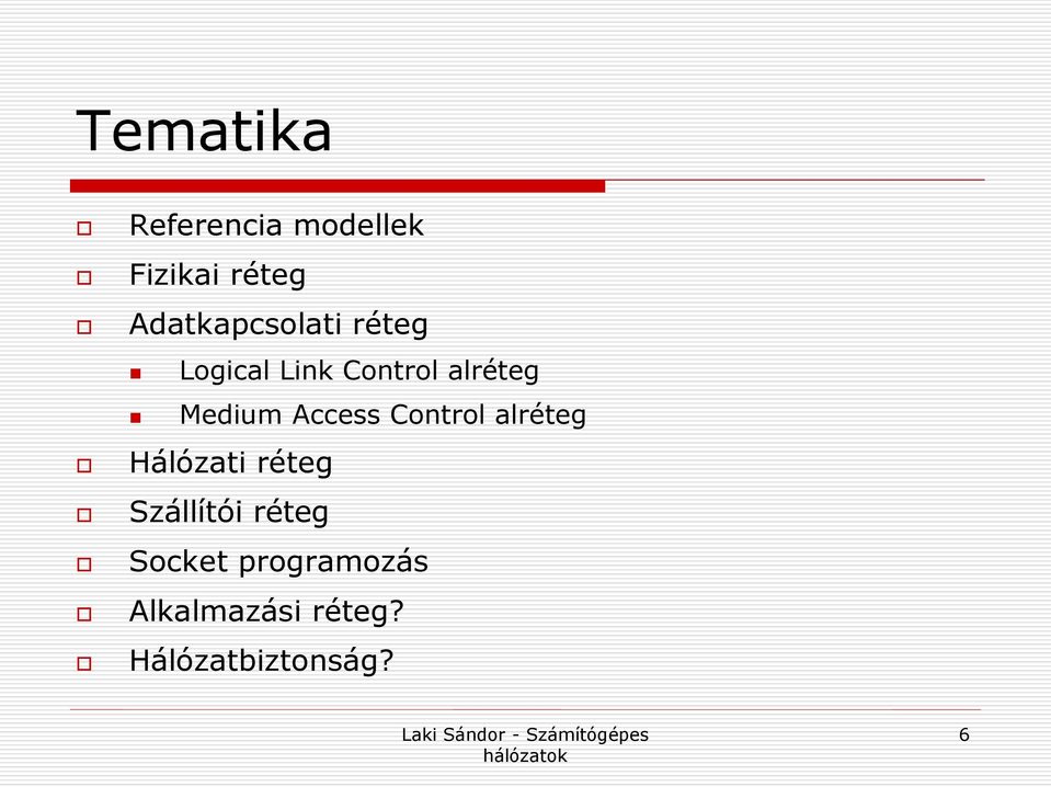 Medium Access Control alréteg Hálózati réteg