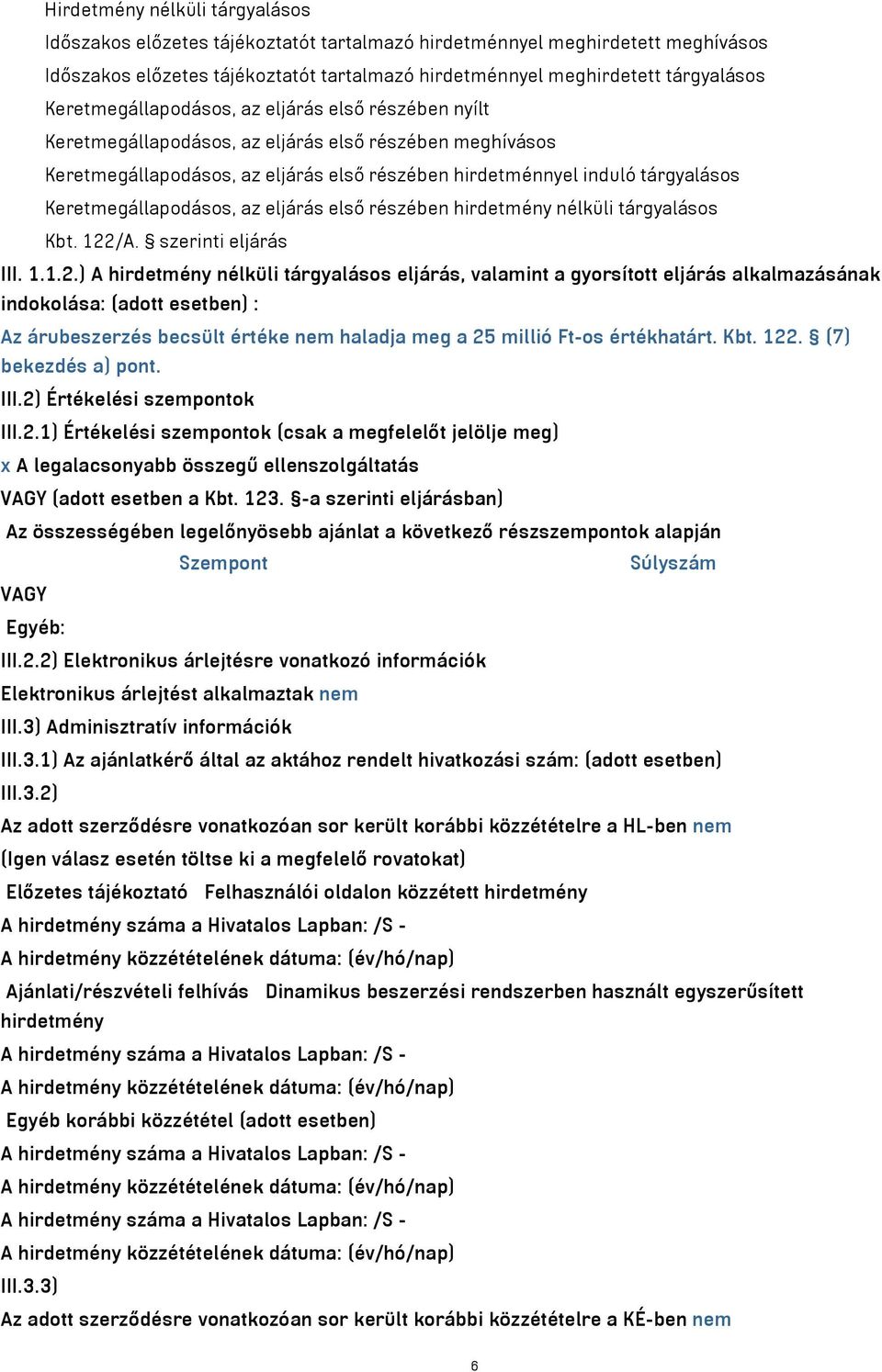 Keretmegállapodásos, az eljárás első részében hirdetmény nélküli tárgyalásos Kbt. 122