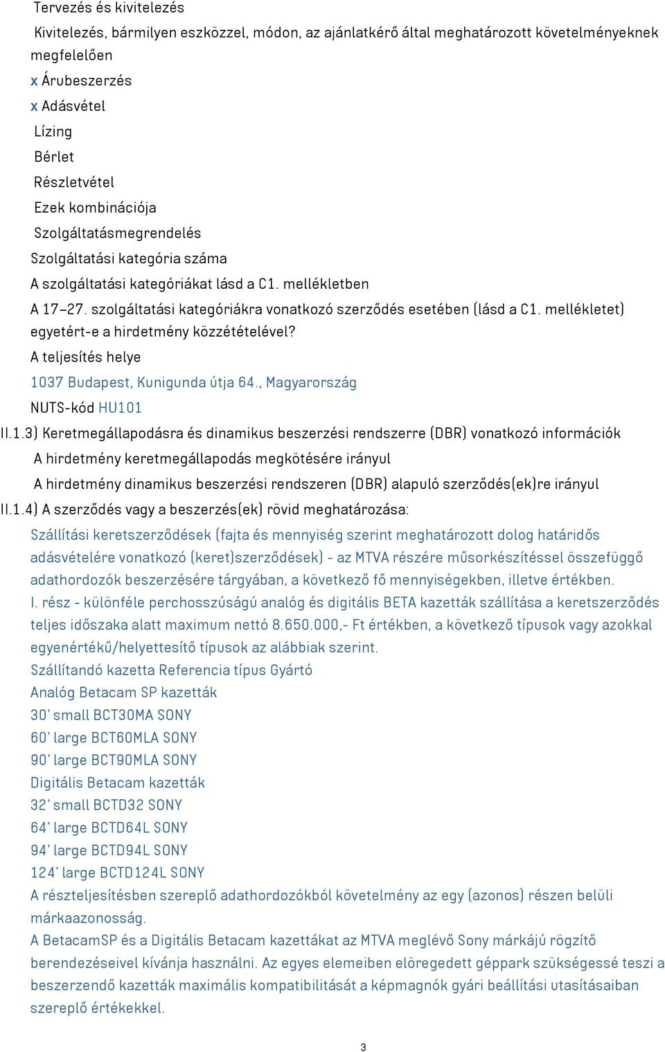 mellékletet) egyetért-e a hirdetmény közzétételével? A teljesítés helye 10