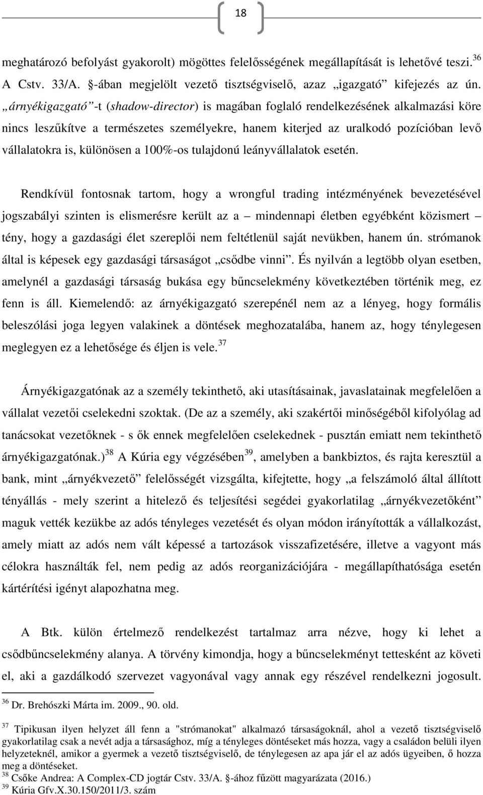 különösen a 100%-os tulajdonú leányvállalatok esetén.