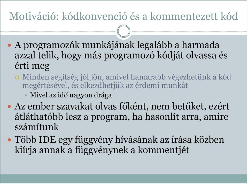 elkezdhetjük az érdemi munkát Mivel az idő nagyon drága Az ember szavakat olvas főként, nem betűket, ezért átláthatóbb