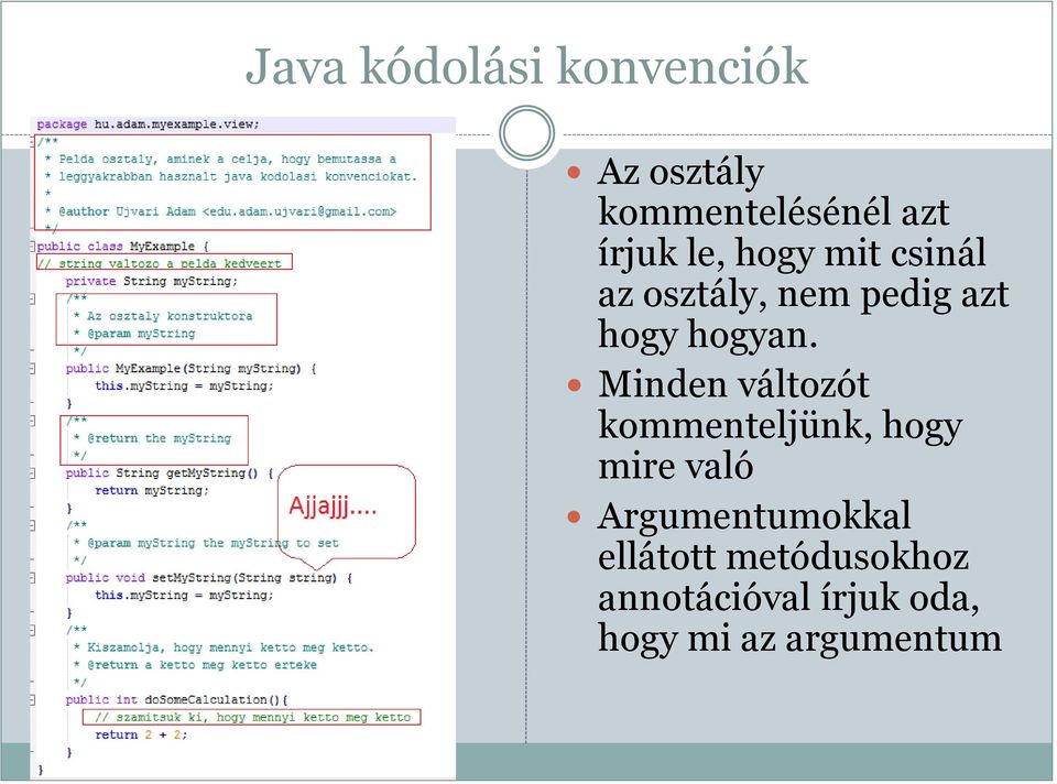 Minden változót kommenteljünk, hogy mire való Argumentumokkal