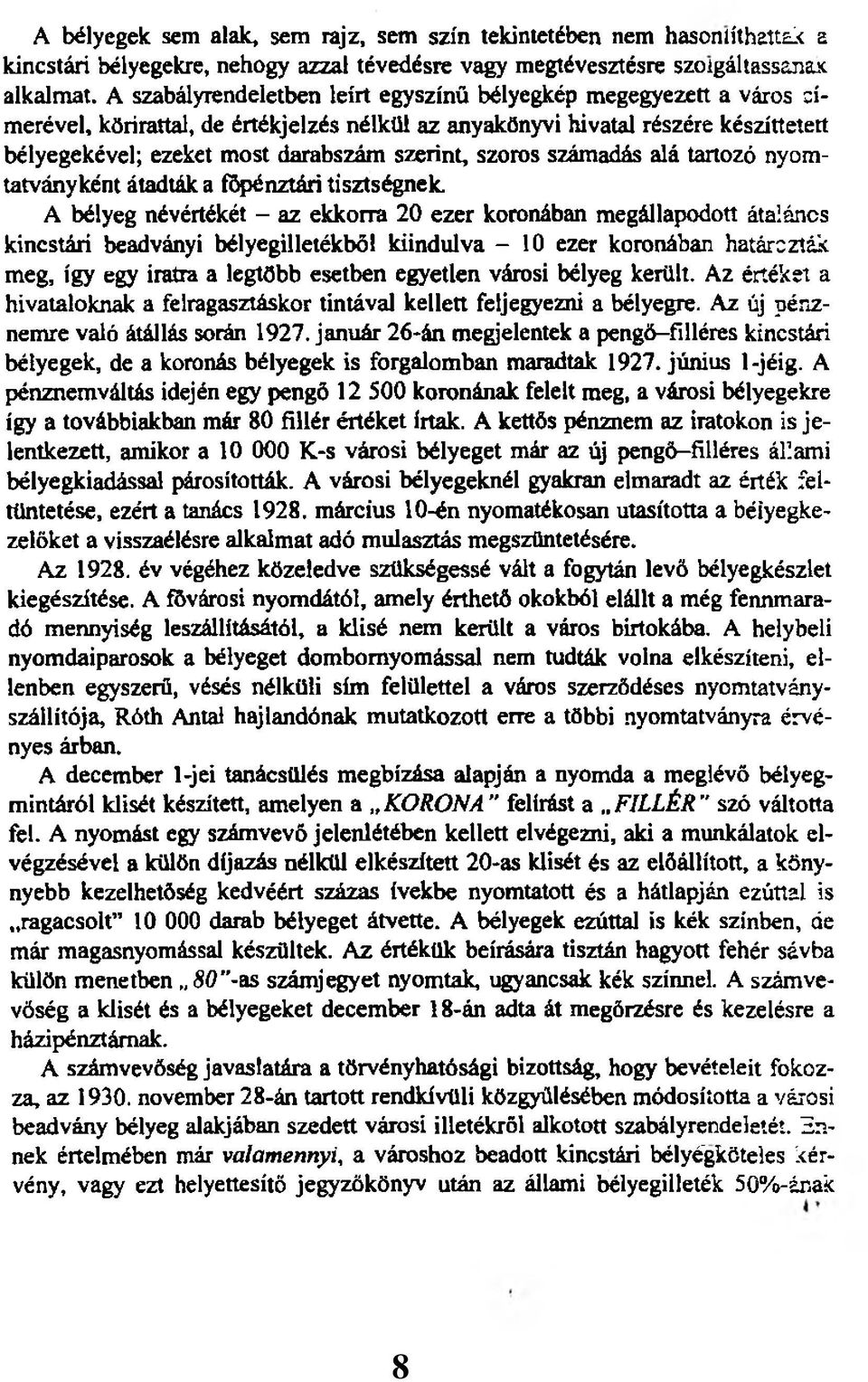 nyomtatványként átadták a főpénztári tisztségnek.
