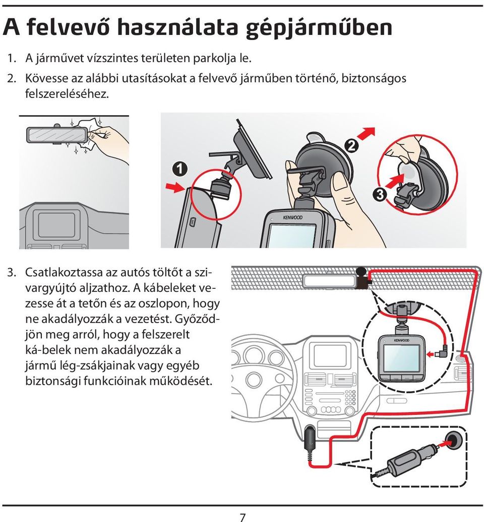 Csatlakoztassa az autós töltőt a szivargyújtó aljzathoz.