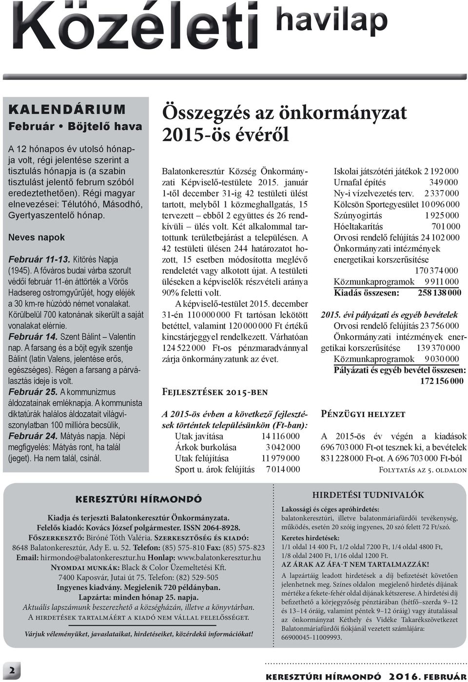 A főváros budai várba szorult védői február 11-én áttörték a Vörös Hadsereg ostromgyűrűjét, hogy eléjék a 30 km-re húzódó német vonalakat. Körülbelül 700 katonának sikerült a saját vonalakat elérnie.