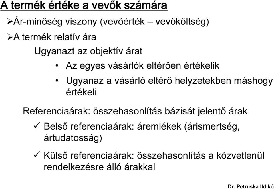 máshogy értékeli Referenciaárak: összehasonlítás bázisát jelentő árak Belső referenciaárak: áremlékek