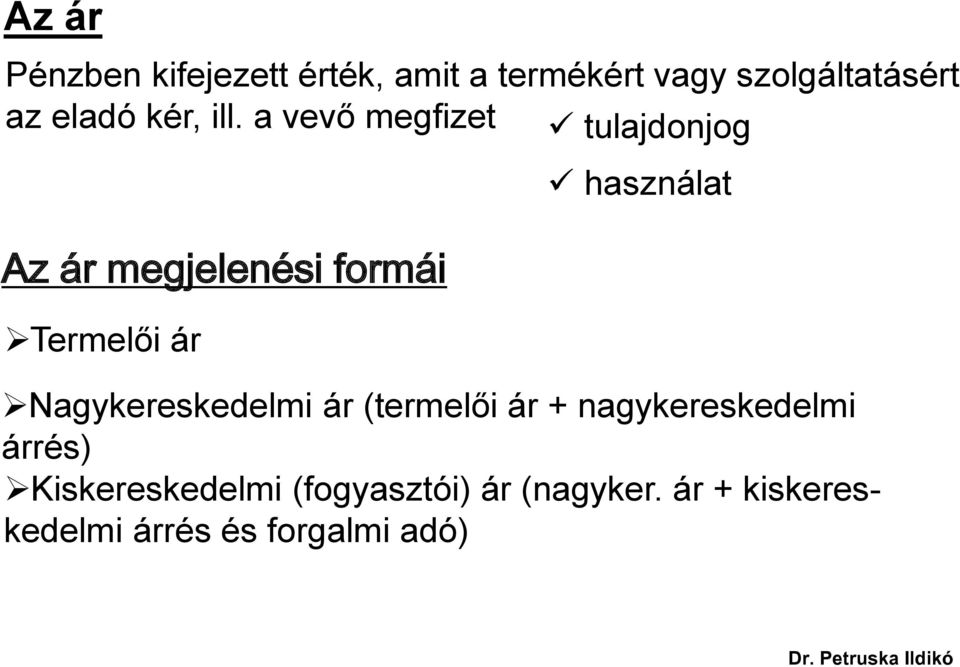 a vevő megfizet tulajdonjog Az ár megjelenési formái Termelői ár használat