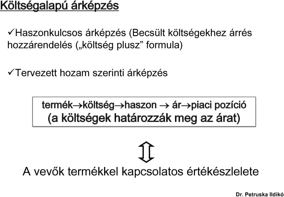 szerinti árképzés termék költség haszon ár piaci pozíció (a