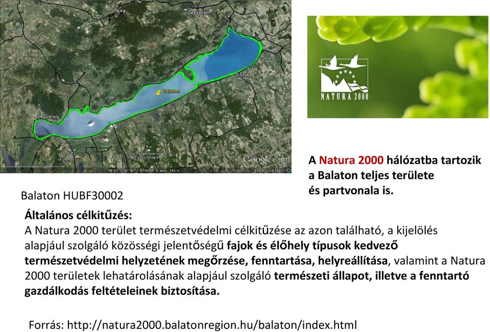 valamint a Natura 2000 területek lehatárolásának alapjául szolgáló természeti állapot, illetve a fenntartó gazdálkodás feltételeinek