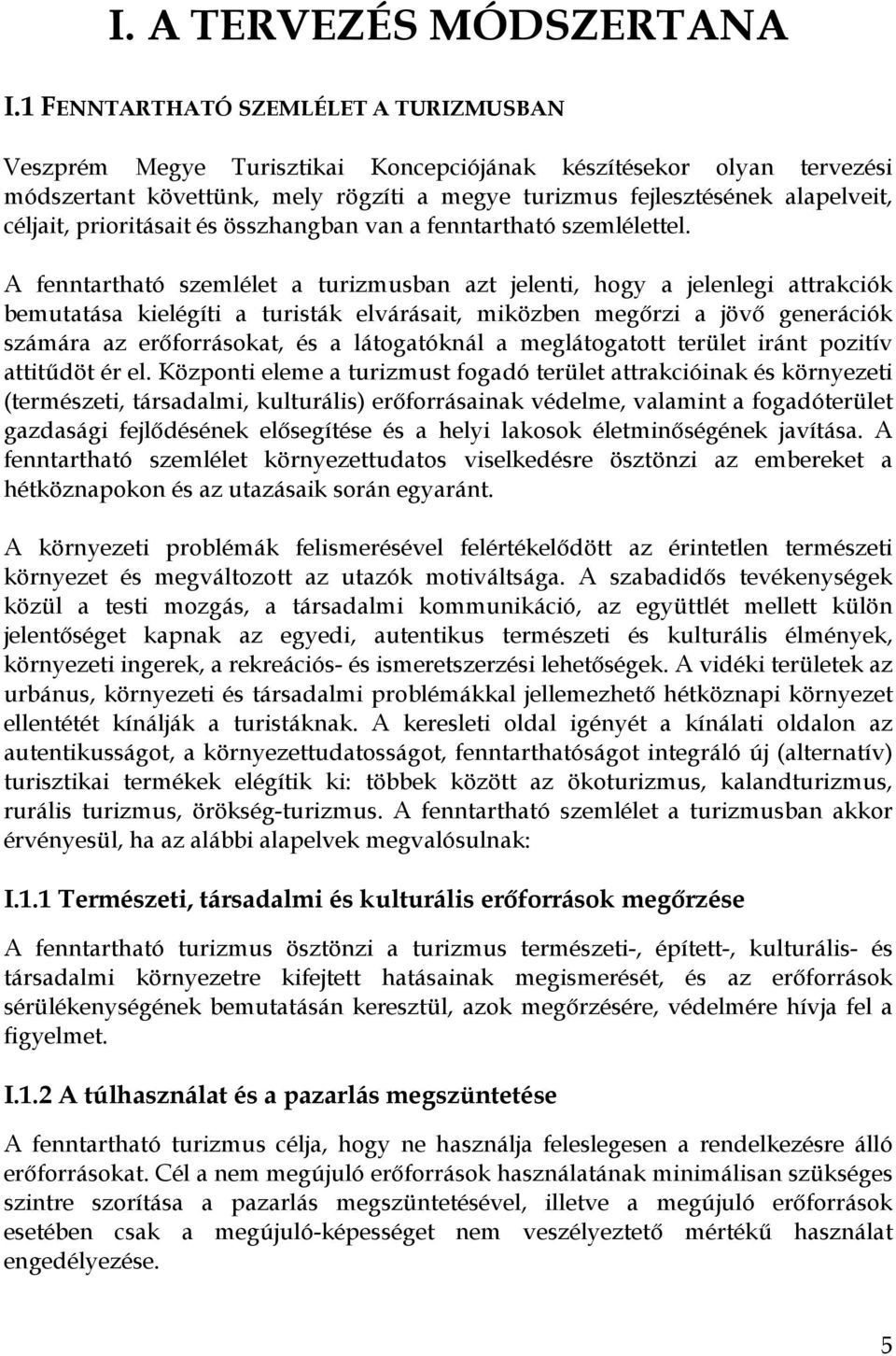 prioritásait és összhangban van a fenntartható szemlélettel.