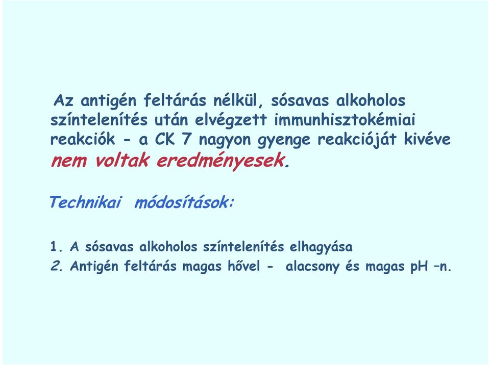 kivéve nem voltak eredményesek. Technikai módosítások: 1.