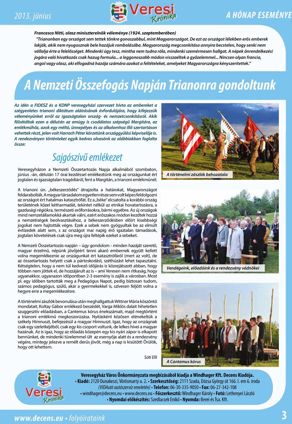 Mindenki úgy tesz, mintha nem tudna róla, mindenki szemérmesen hallgat. A népek önrendelkezési jogára való hivatkozás csak hazug formula... a leggonoszabb módon visszaéltek a győzelemmel.